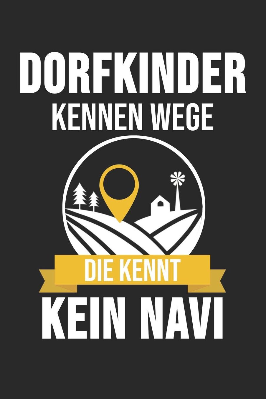 Dorfkinder Kennen Wege Die Kennt Kein Navi: 6' x 9' Blanko Notizbuch fï¿½r Schï¿½tzenbruder, Schï¿½tzenschwester & Schï¿½tzenverein Liebhaber
