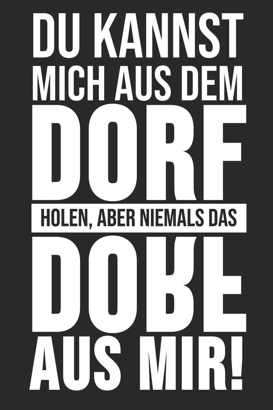 Du Kannst Mich Aus Dem Dorf Holen, Aber Nie Das Dorf Aus Mir!: 6' x 9' Blanko Notizbuch fï¿½r Schï¿½tzenbruder, Schï¿½tzenschwester & Schï¿½tzenverein Liebhaber