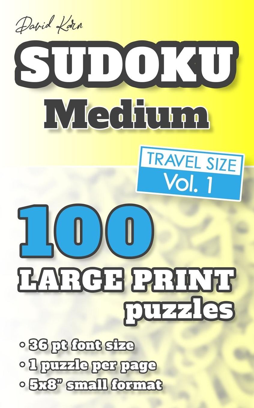 David Karn Sudoku - Medium Vol 1: 100 Puzzles, Travel Size, Large Print, 36 pt font size, 1 puzzle per page