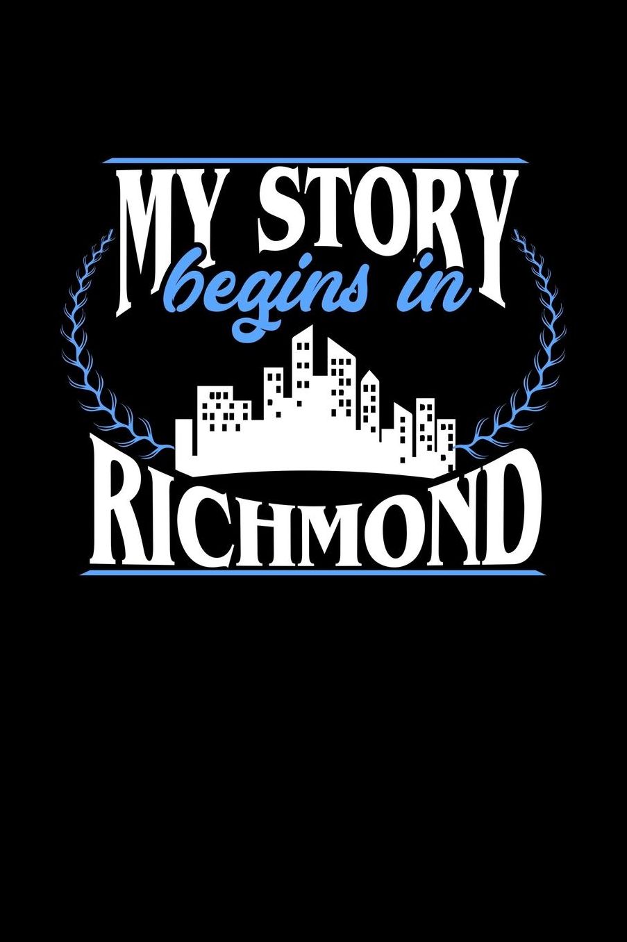 My Story Begins in Richmond: 6x9 inches dot grid notebook, 120 Pages, Composition Book and Journal, perfect gift idea for everyone born in Richmond