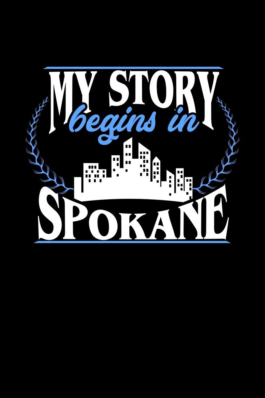 My Story Begins in Spokane: 6x9 inches dot grid notebook, 120 Pages, Composition Book and Journal, perfect gift idea for everyone born in Spokane