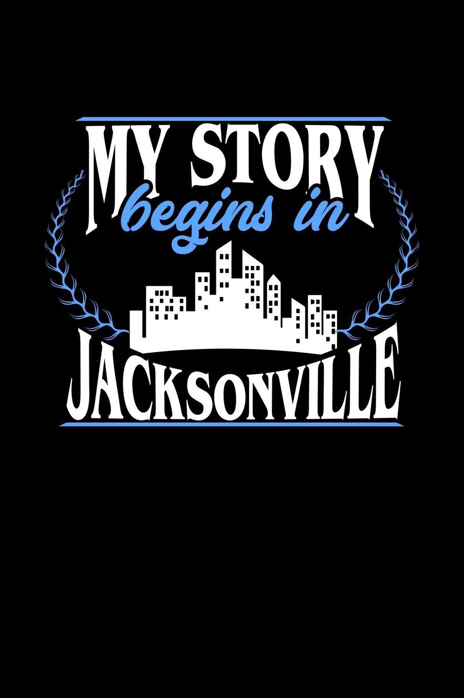 My Story Begins in Jacksonville: 6x9 inches checkered notebook, 120 Pages, Composition Book and Journal, perfect gift idea for everyone born in Jacksonville