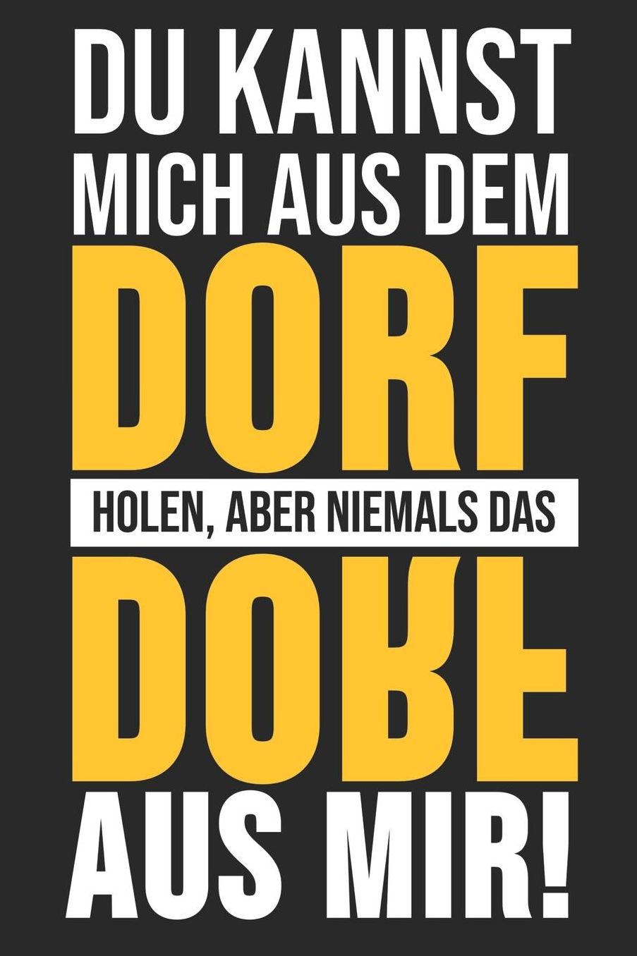 Du Kannst Mich Aus Dem Dorf Holen, Aber Nie Das Dorf Aus Mir!: 6' x 9' Blanko Notizbuch fï¿½r Schï¿½tzenbruder, Schï¿½tzenschwester & Schï¿½tzenverein Liebhaber