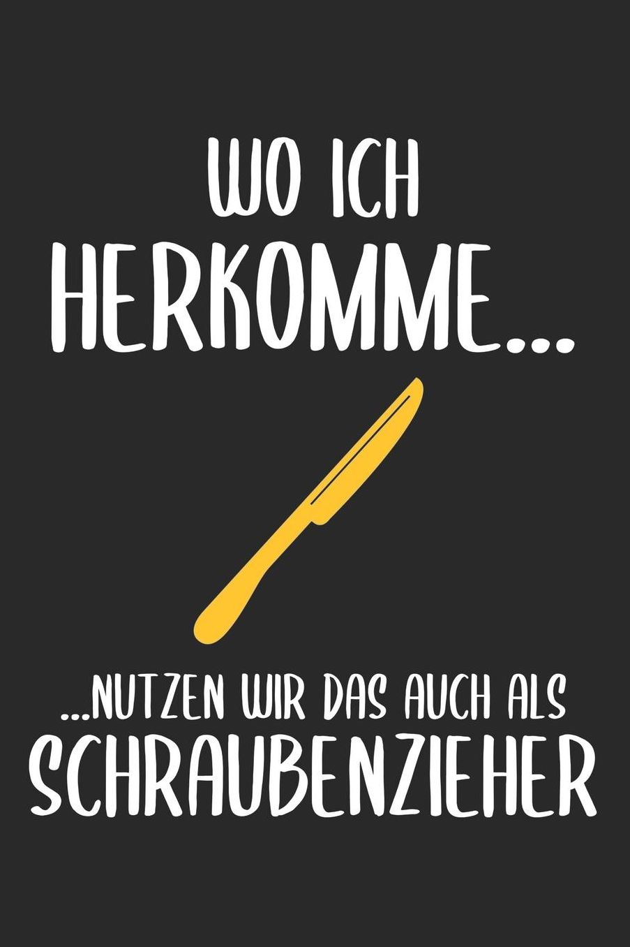 Wo Ich Herkomme... ...Nutzen Wir Das Auch Als Schraubenzieher: 6' x 9' Kariertes Karo Notizbuch fï¿½r das Dorfkind, Landwirte & Bauern