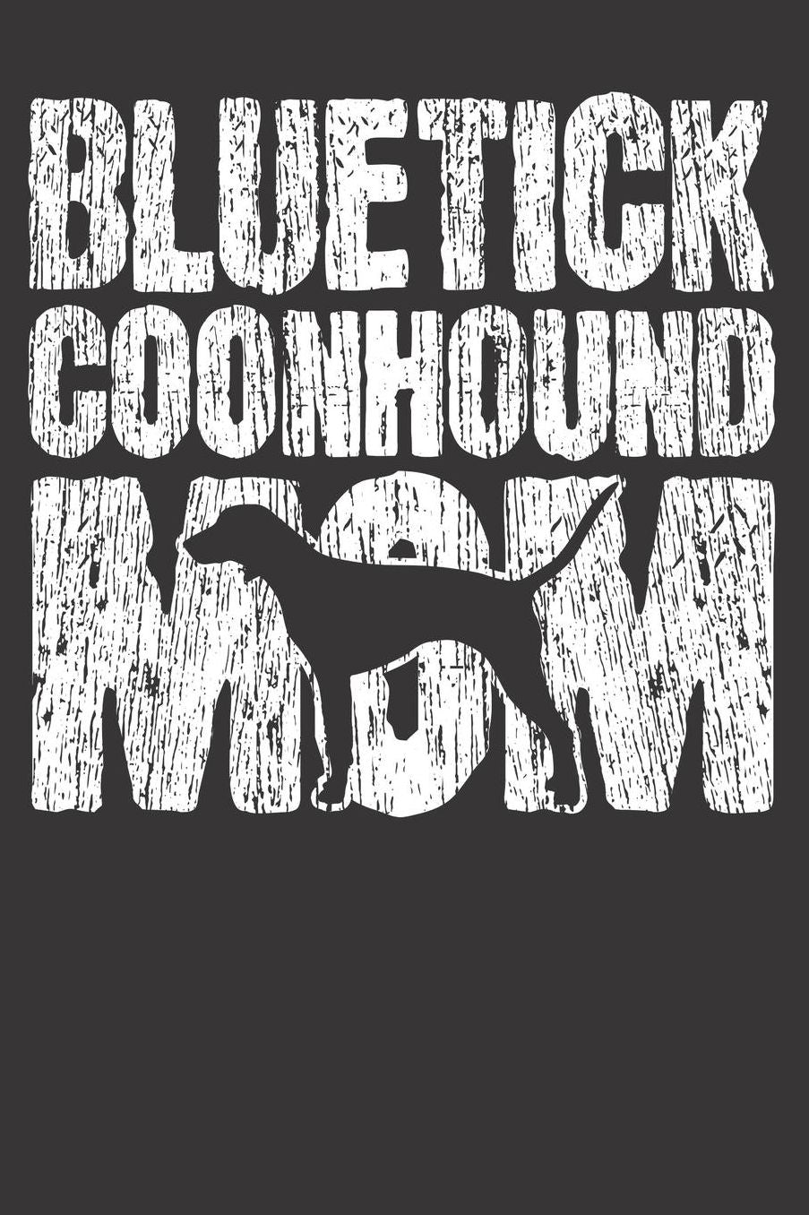 Bluetick Coonhound Notizbuch: Bluetick Coonhound Hund Hundemama Frauchen Trainer Geschenk 6x9 Notizbuch 120 Seiten liniert