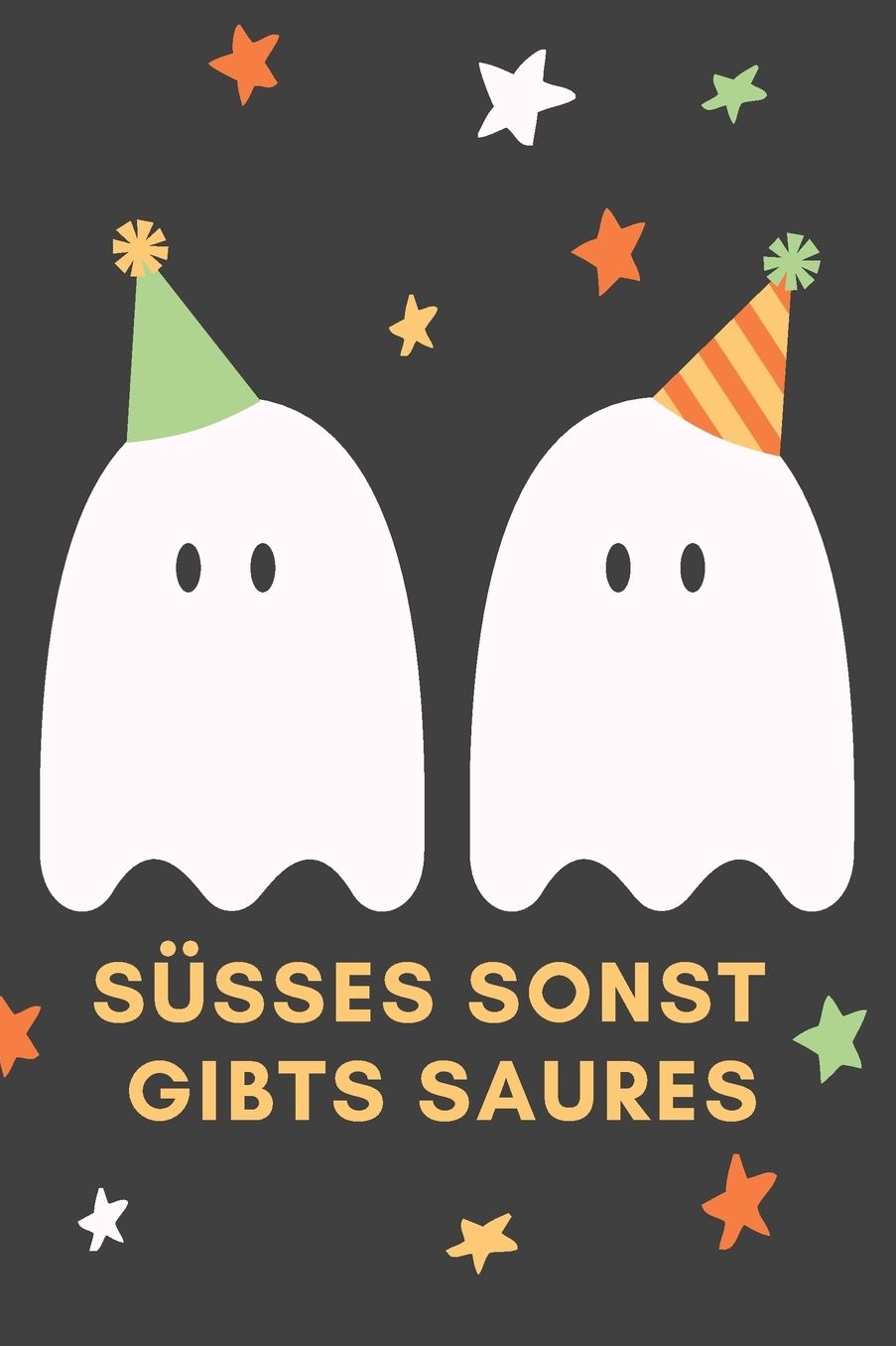 Sï¿½sses sonst gibts Saures: Das 120 Seiten linierte Notizbuch ca. A5 Format. Das perfekte Geschenk fï¿½r alle Halloween Fans, wenn es nichts Sï¿½ï¿½es oder Saures sein soll.