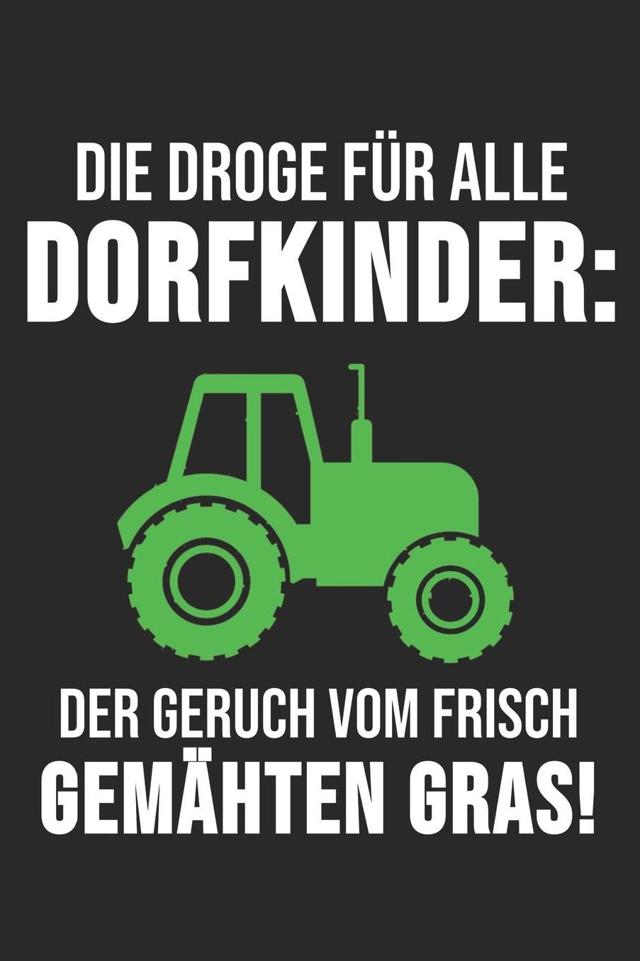 Die Droge Fï¿½r Alle Dorfkinder: Der Geruch Von Frisch Gemï¿½hten Gras!: 6' x 9' Gepunktetes Punktiertes Notizbuch fï¿½r das Dorfkind, Landwirte & Bauern