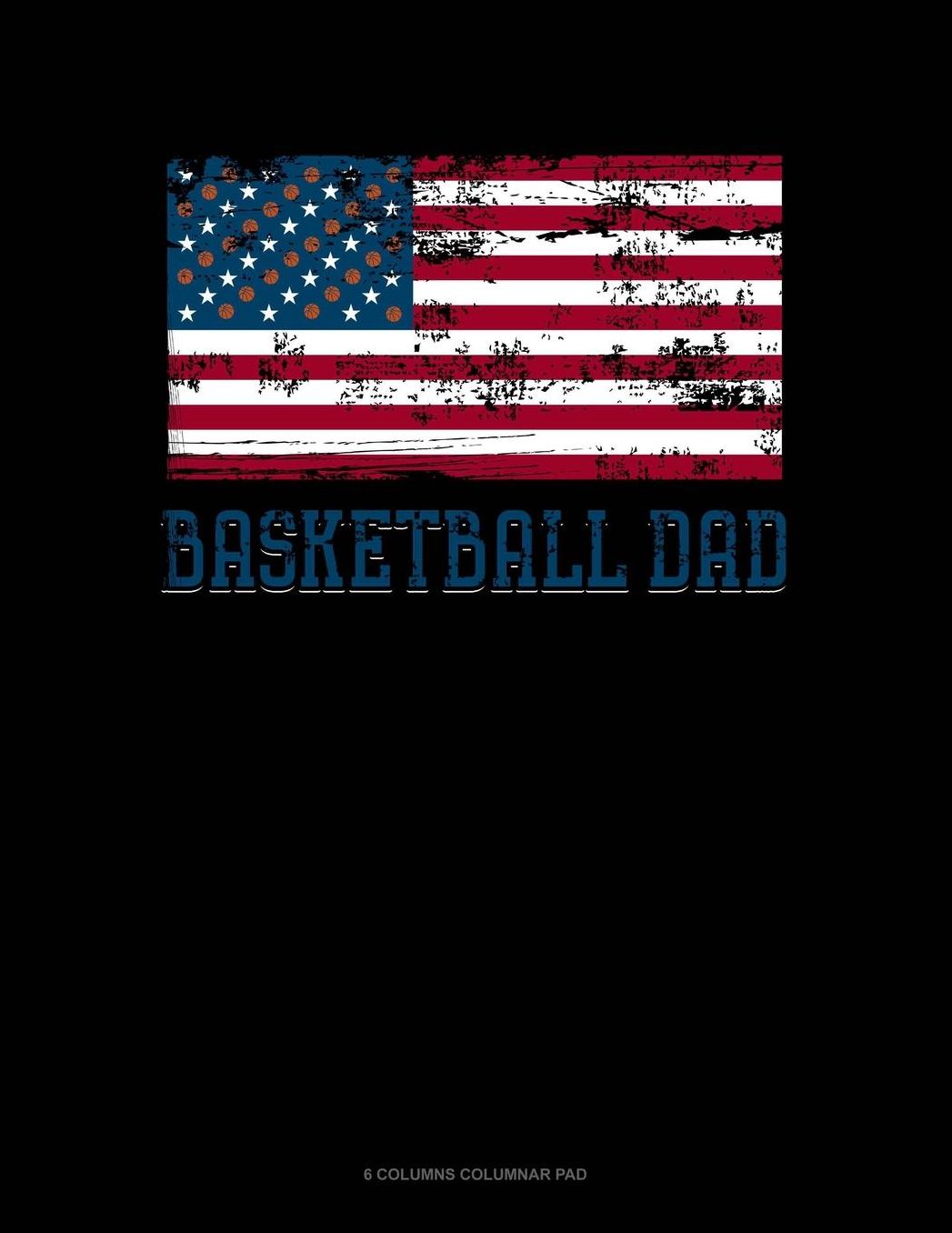 Basketball Dad American Flag: 6 Columns Columnar Pad