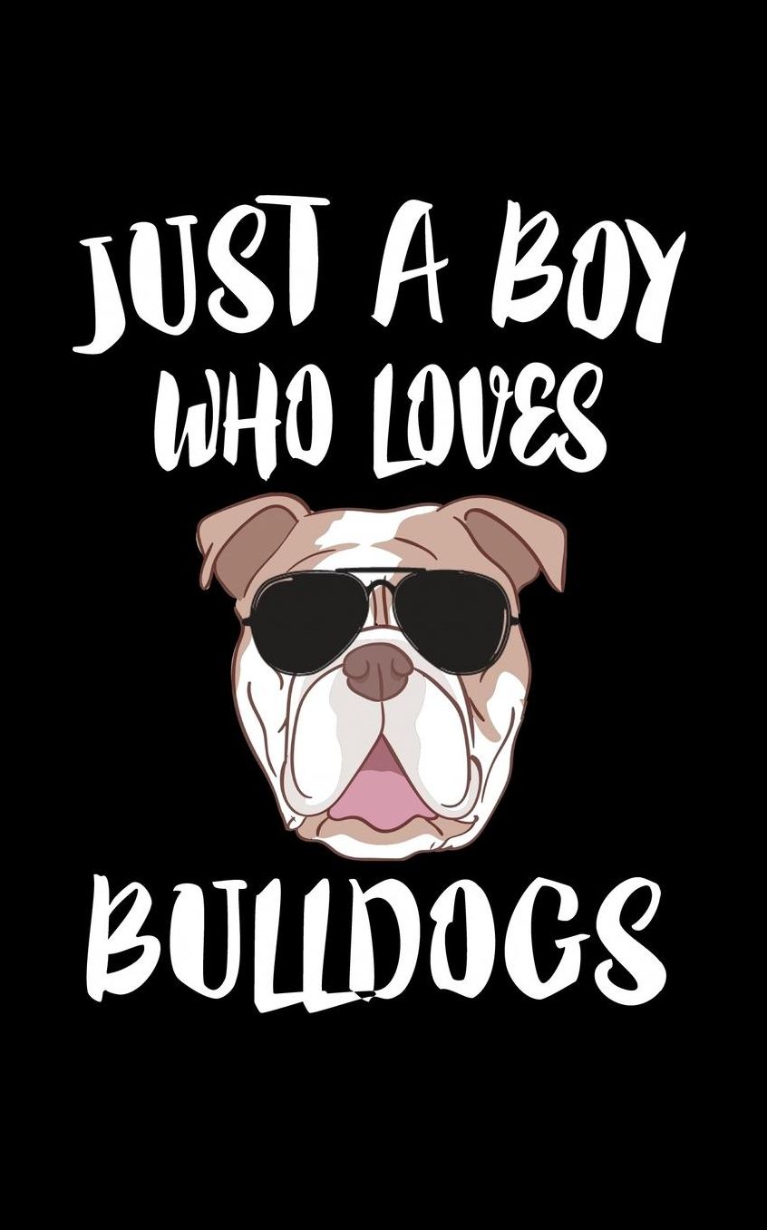 Just A Boy Who Loves Bulldogs: Animal Nature Collection
