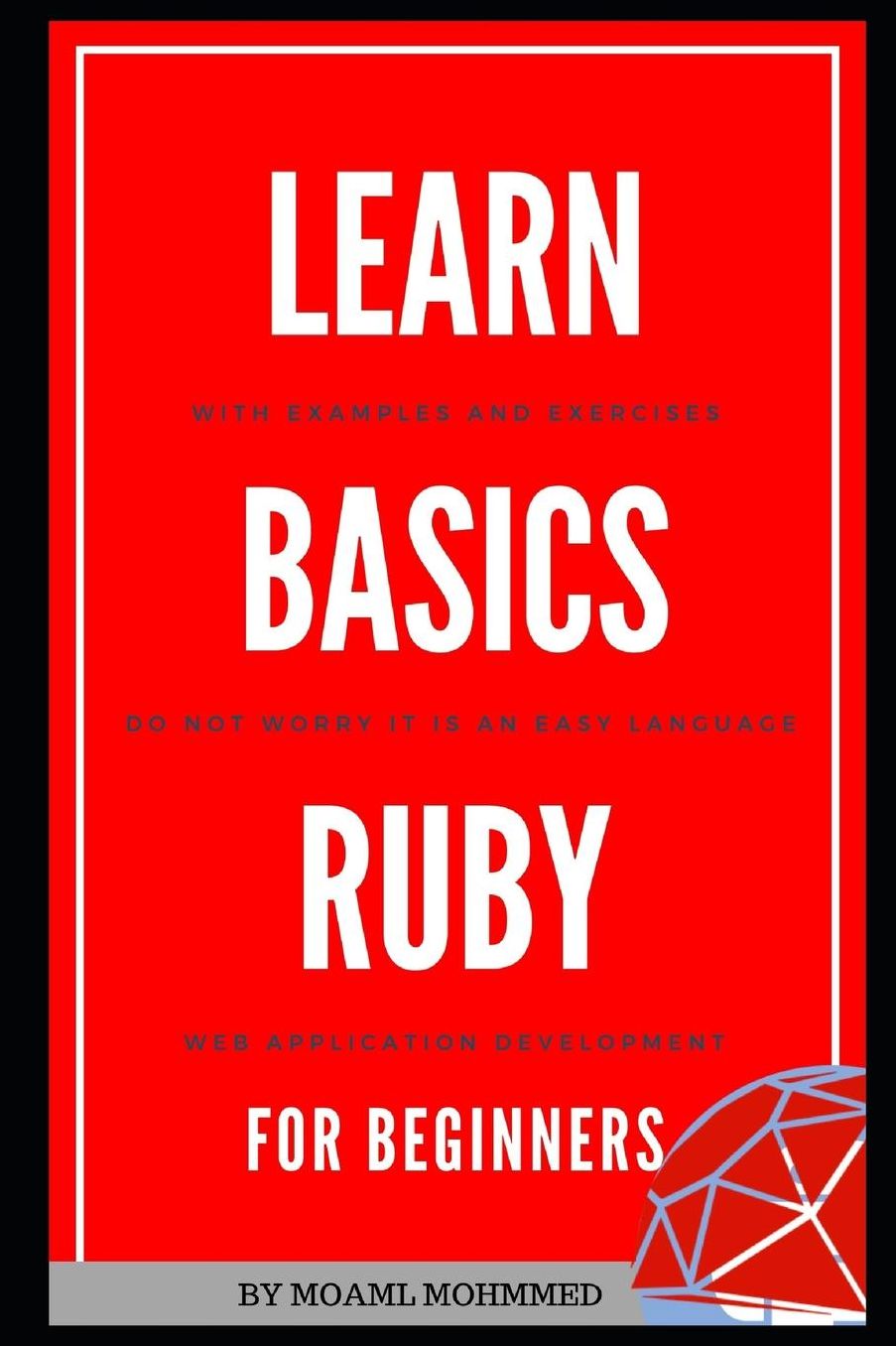 Learn Basics Ruby: Learn Ruby For Beginners