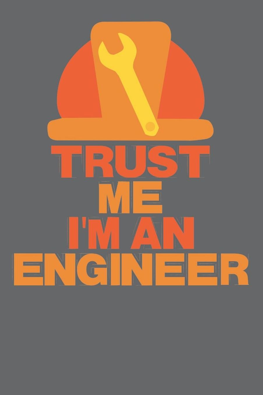 Trust Me I'm an Engineer: Das handliche leere karierte Notizbuch fï¿½r Ingenieure 120 Seiten in ca. A5 Softcover Perfekt als Tagbuch fï¿½r die Schule, Arbeit, Studium oder als Geschenkidee zum Geburtstag, Ostern oder Weihnachten