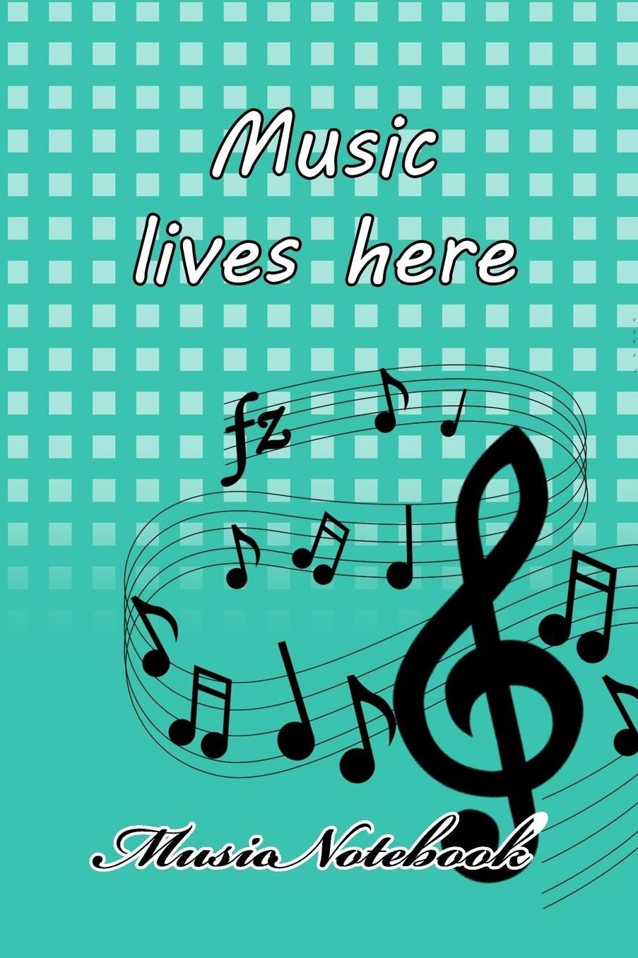 Music Noteboook: Music Lives Here