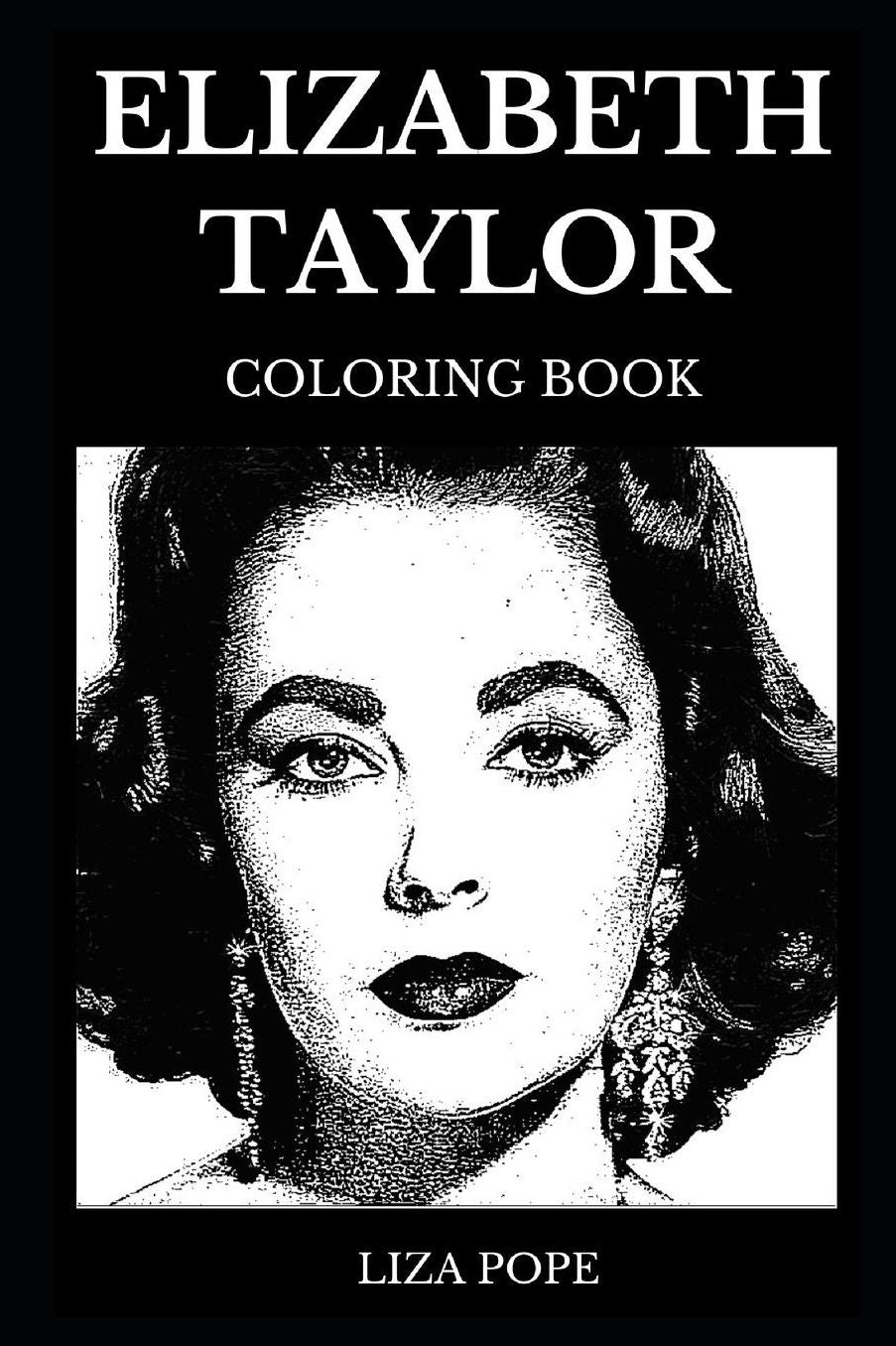 Elizabeth Taylor Coloring Book: Beautiful Female Screen Legend and Classical Hollywood Cinema Star, Sex Symbol and Cultural Icon Inspired Adult Coloring Book