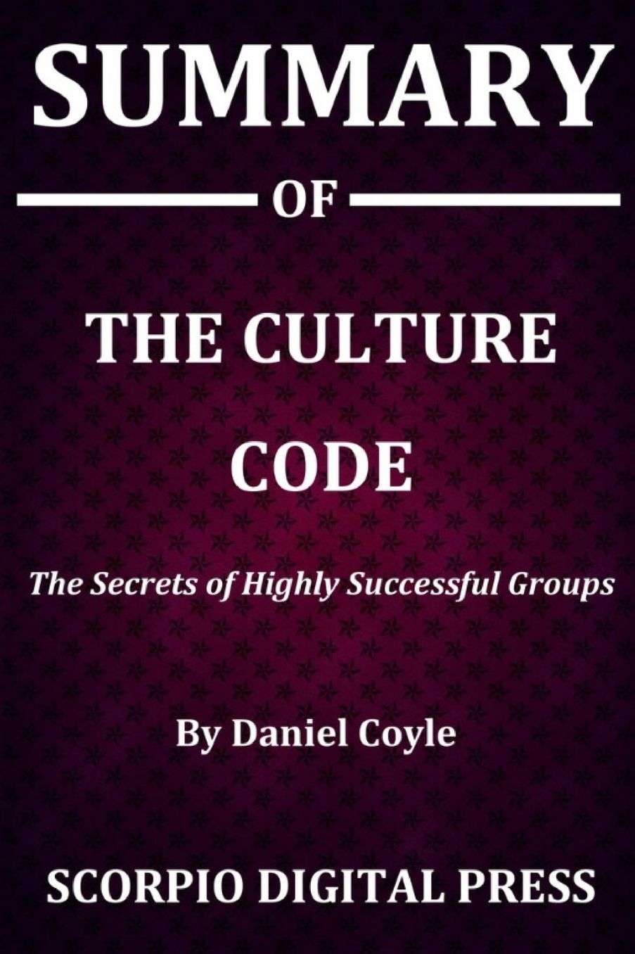 Summary Of The Culture Code: The Secrets of Highly Successful Groups By Daniel Coyle