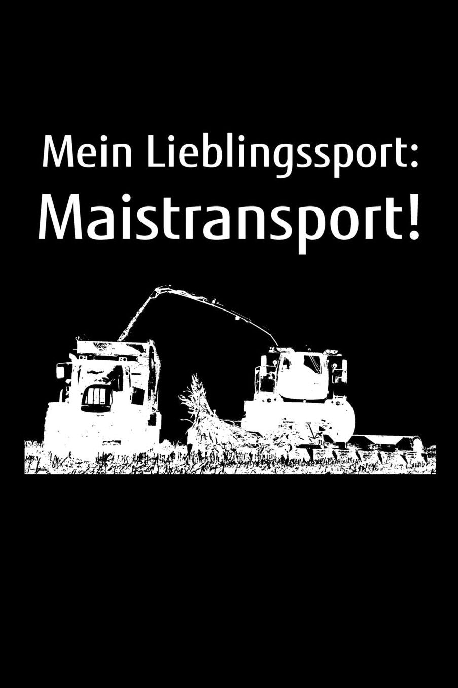 Mein Lieblingssport: Maistransport!: A5 liniertes Notizbuch zum Mais Hï¿½ckseln fï¿½r einen Landwirt oder Lohner in der Landwirtschaft als Geschenk