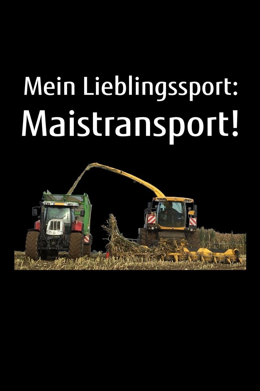 Mein Lieblingssport: Maistransport!: A5 dotted Notizbuch mit einem Mais-Hï¿½cksler fï¿½r einen Landwirt oder Lohner in der Landwirtschaft als Geschenk