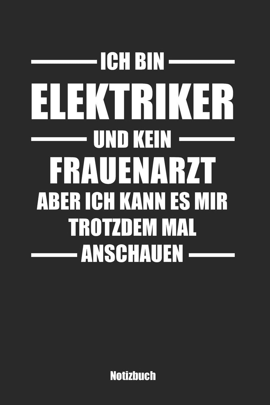 Ich bin Elektriker und kein Frauenarzt, aber ich kann es mir trotzdem mal anschauen: Blanko / leeres Notizbuch / Tagebuch blanko 15,24 x 22,86 cm (ca. DIN A5) 120 Seiten