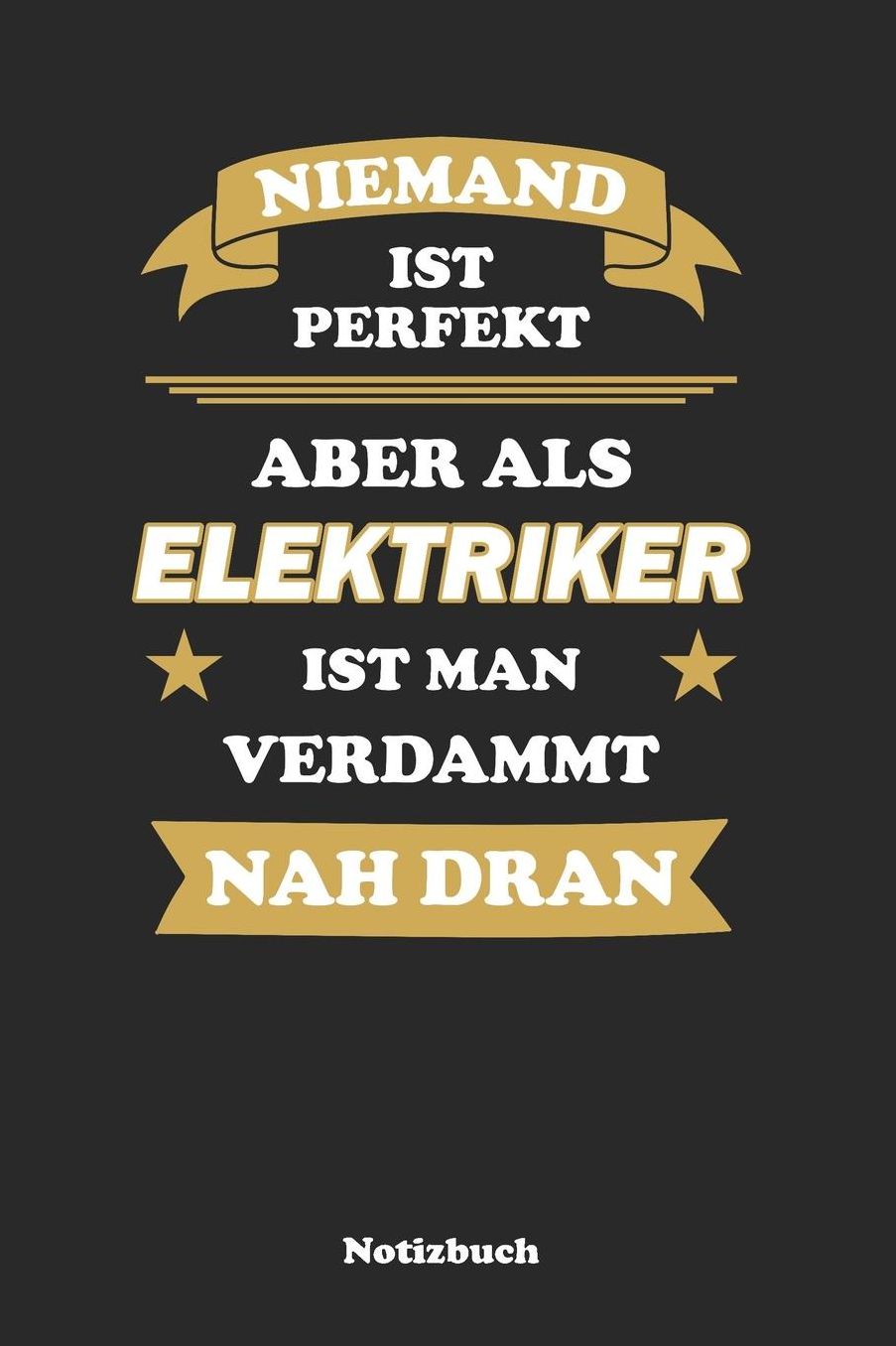 Niemand ist perfekt, aber als Elektriker ist man verdammt nah dran: Kariertes Notizbuch / Tagebuch kariert 15,24 x 22,86 cm (ca. DIN A5) 120 Seiten