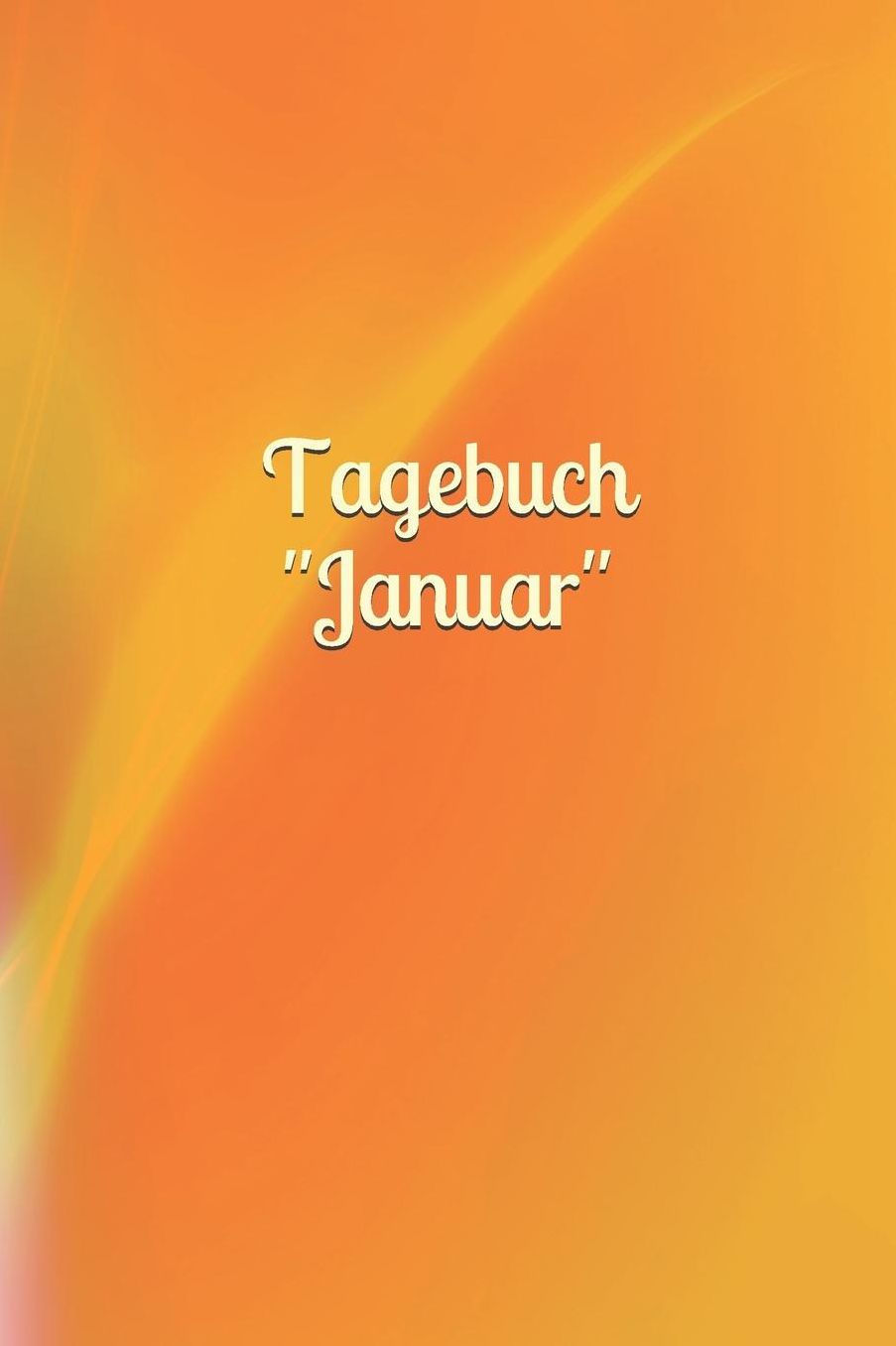 Tagebuch Januar: Januar - Mï¿½dchen - Pubertï¿½t - Frau - Familie - Notizbuch - Liebe - Tagebuch - Freundebuch - Junge - Mann