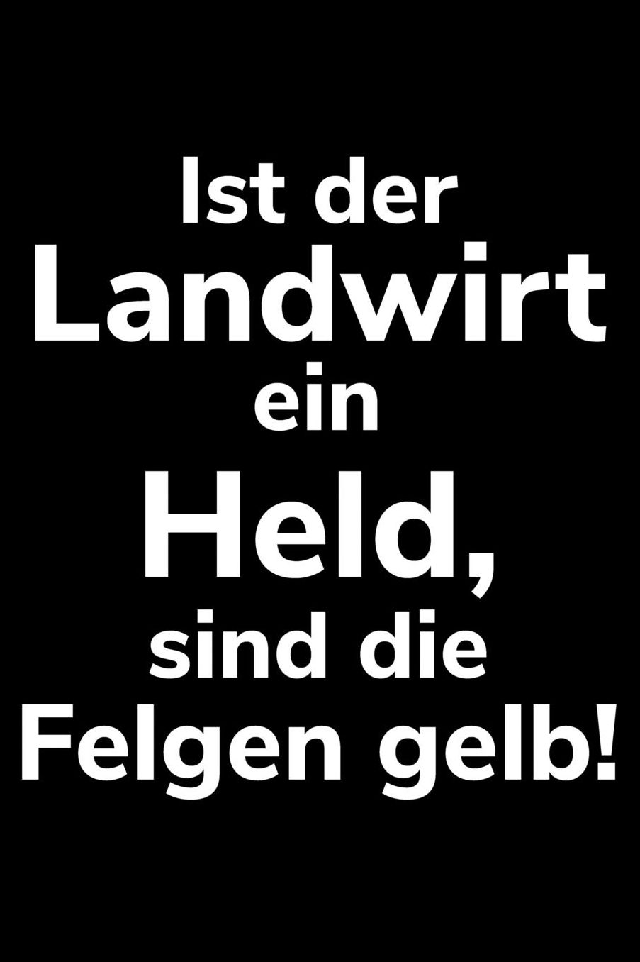 Ist der Landwirt ein Held, sind die Felgen gelb!: A5 liniertes Notizbuch fï¿½r einen Landwirt oder Lohner in der Landwirtschaft als Geschenk