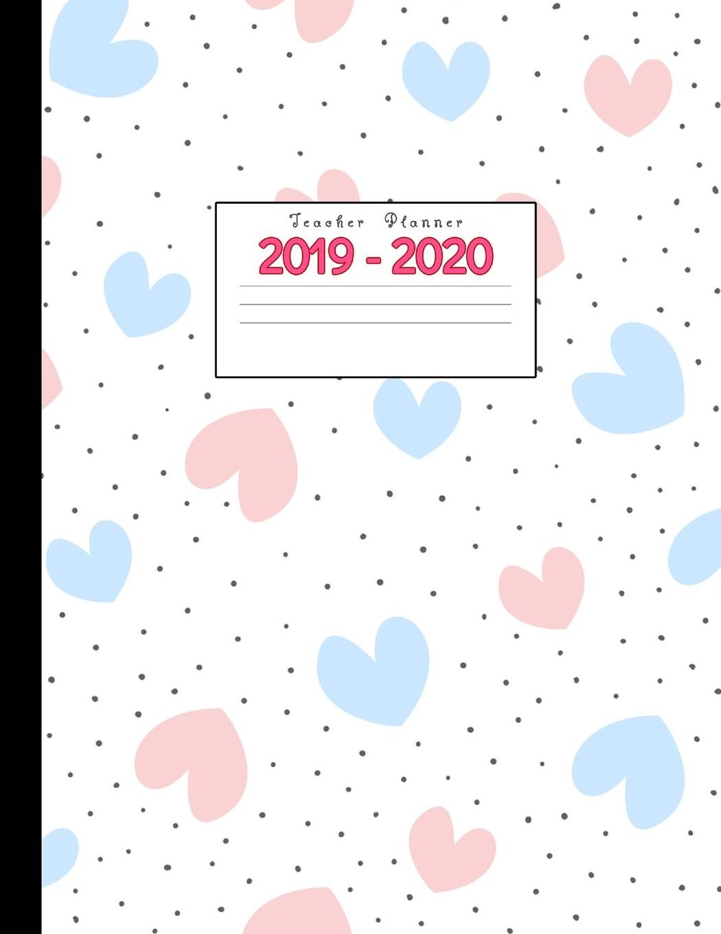 Teacher Planner 2019-2020: Academic Planners Calendar Daily, Weekly and Monthly July 2019- June 2020 Lesson Plan Books for Teachers and Homeschool Moms