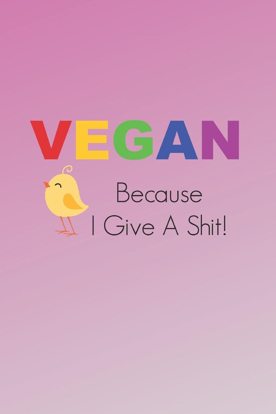 Vegan Because I Give A Shit: My Best Recipes Blank Recipe Book to Write In, Vegan Journal for Personalized Recipes -Blank Recipe Notebook and Recipe Organizer.