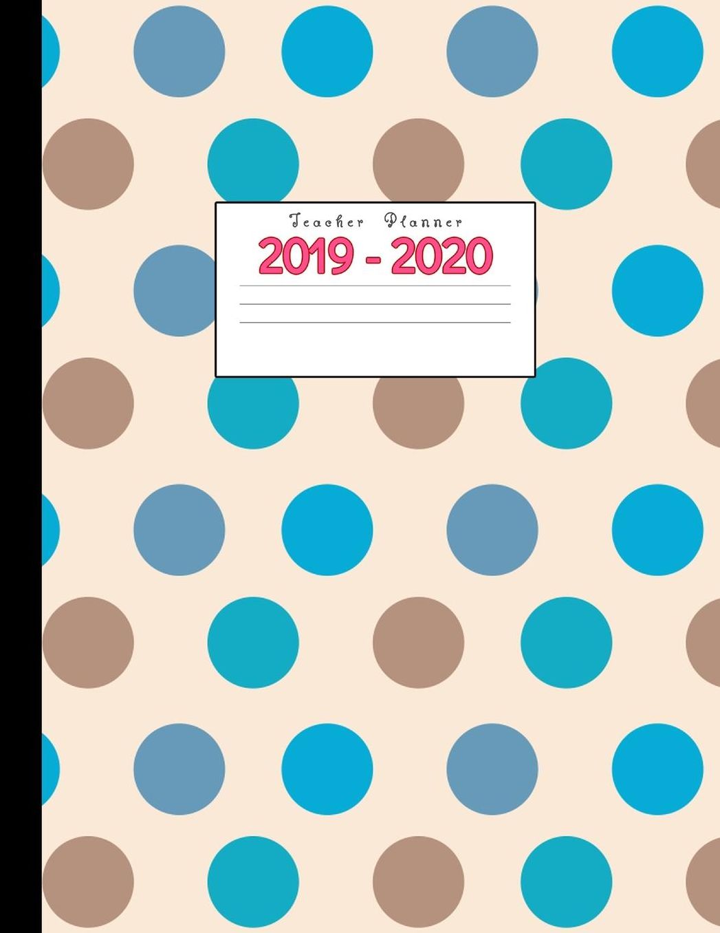 Teacher Planner 2019-2020: Academic Planners Calendar Daily, Weekly and Monthly July 2019- June 2020 Lesson Plan Books for Teachers and Homeschool Moms