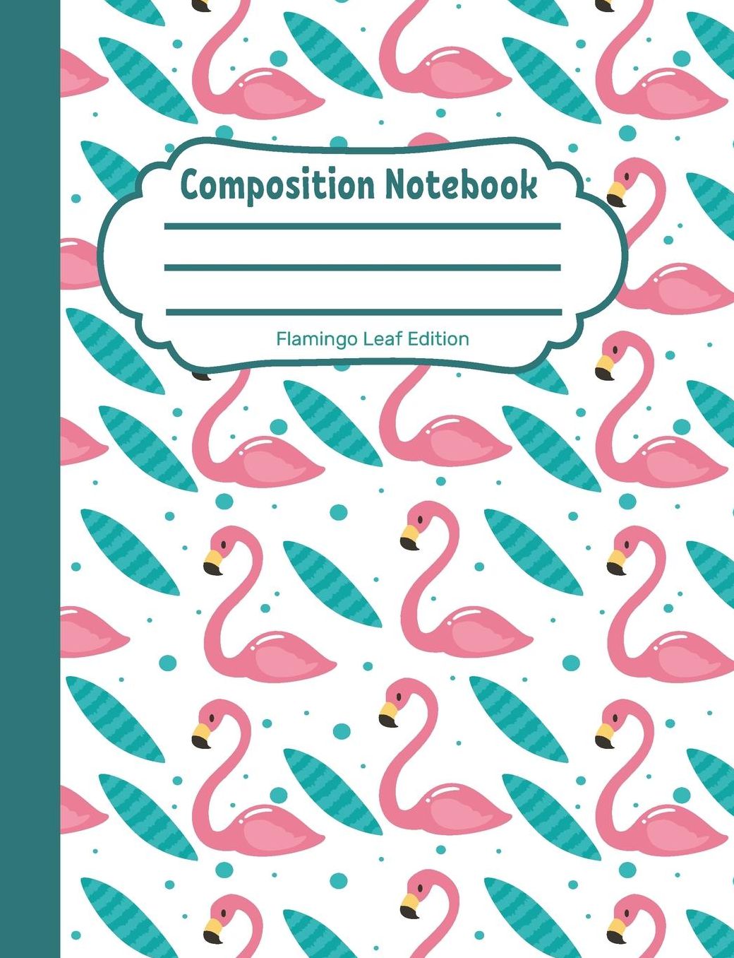 Composition Notebook: Flamingo Leaf Edition: Single Subject, School Writing Journal, Blank Lined Book