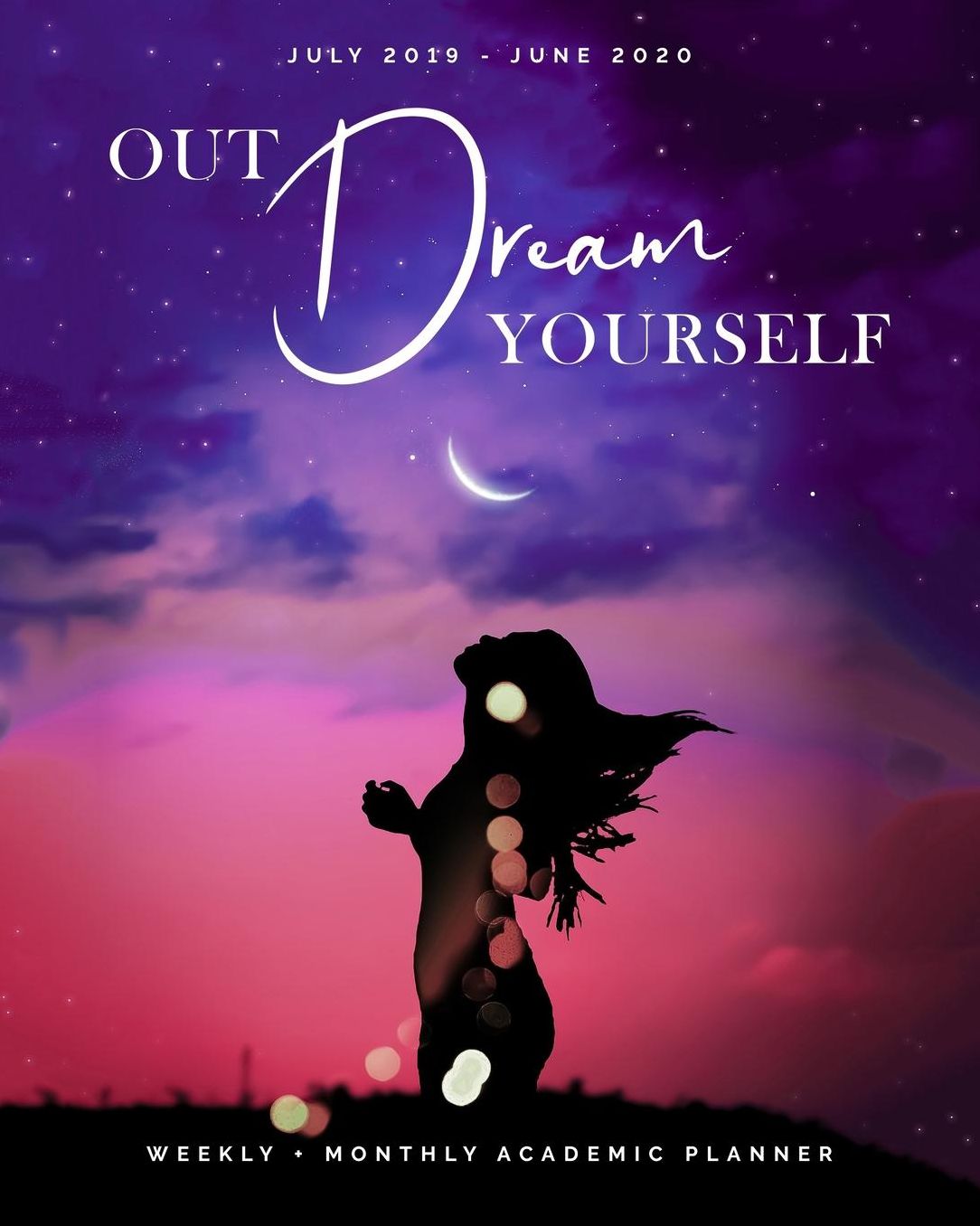 Out Dream Yourself July 2019 - June 2020 Weekly + Monthly Academic Planner: Celestial Colorful Starry Night with Clouds Agenda with Quotes (8x10")