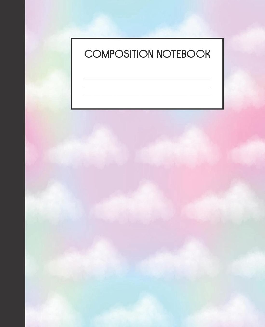 Composition Notebook: Rainbows And Clouds College Ruled Notebook Lined Journal 100 Pages 7.5 X 9.25 School Subject Book Notes Student Gift Kids Teenager Adult Teacher
