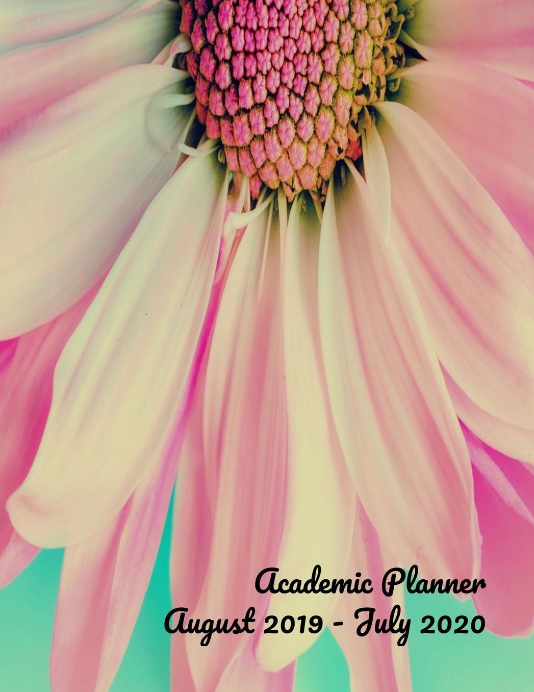 Academic Planner August 2019 - July 2020: Student Daily Organizer With To-Do List, Class Schedule, Notes, Assignment Tracker and Goals