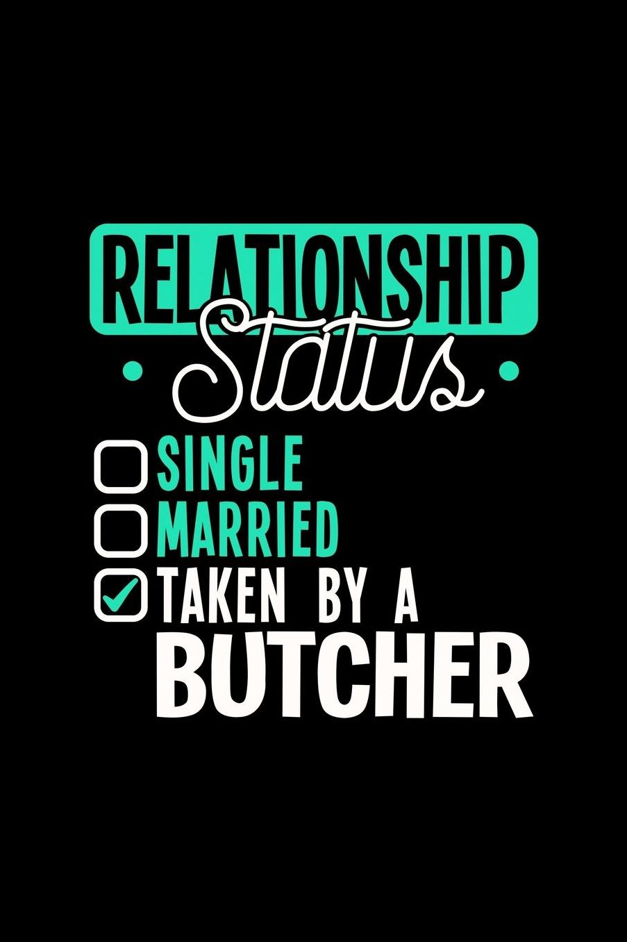 Relationship Status Taken by a Butcher: 6x9 inches checkered notebook, 120 Pages, Composition Book and Journal, lovely gift for your favorite Butcher