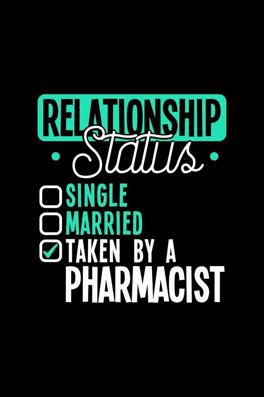 Relationship Status Taken by a Pharmacist: 6x9 inches dot grid notebook, 120 Pages, Composition Book and Journal, lovely gift for your favorite Pharmacist