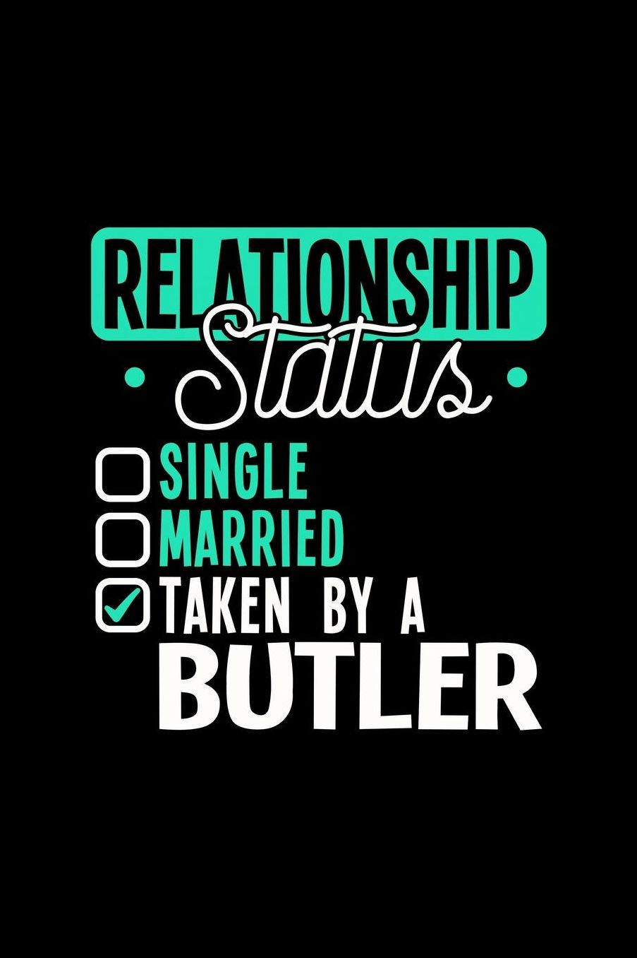 Relationship Status Taken by a Butler: 6x9 inches checkered notebook, 120 Pages, Composition Book and Journal, lovely gift for your favorite Butler
