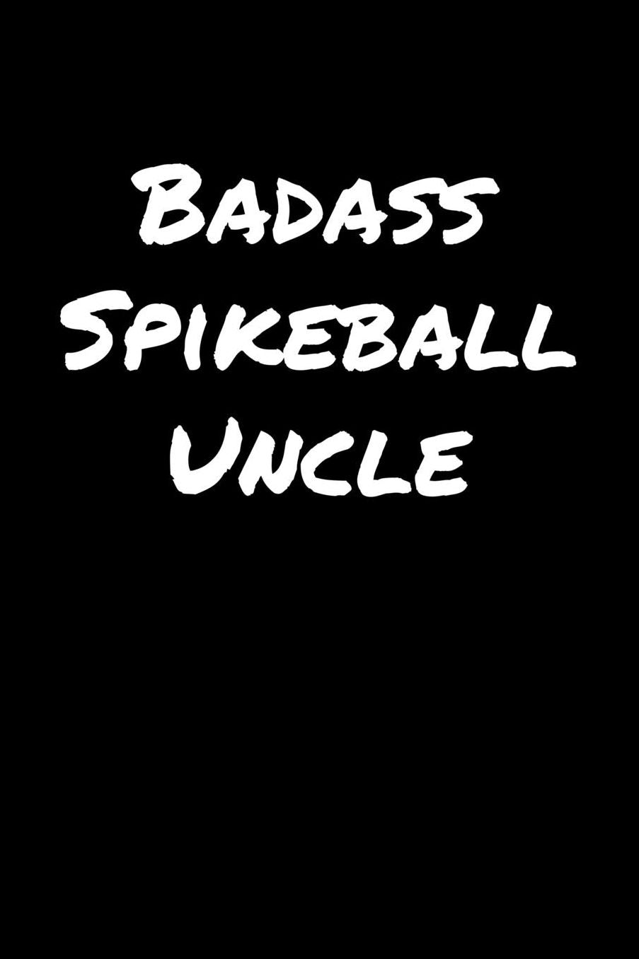 Badass Spikeball Uncle: A soft cover blank lined journal to jot down ideas, memories, goals, and anything else that comes to mind.