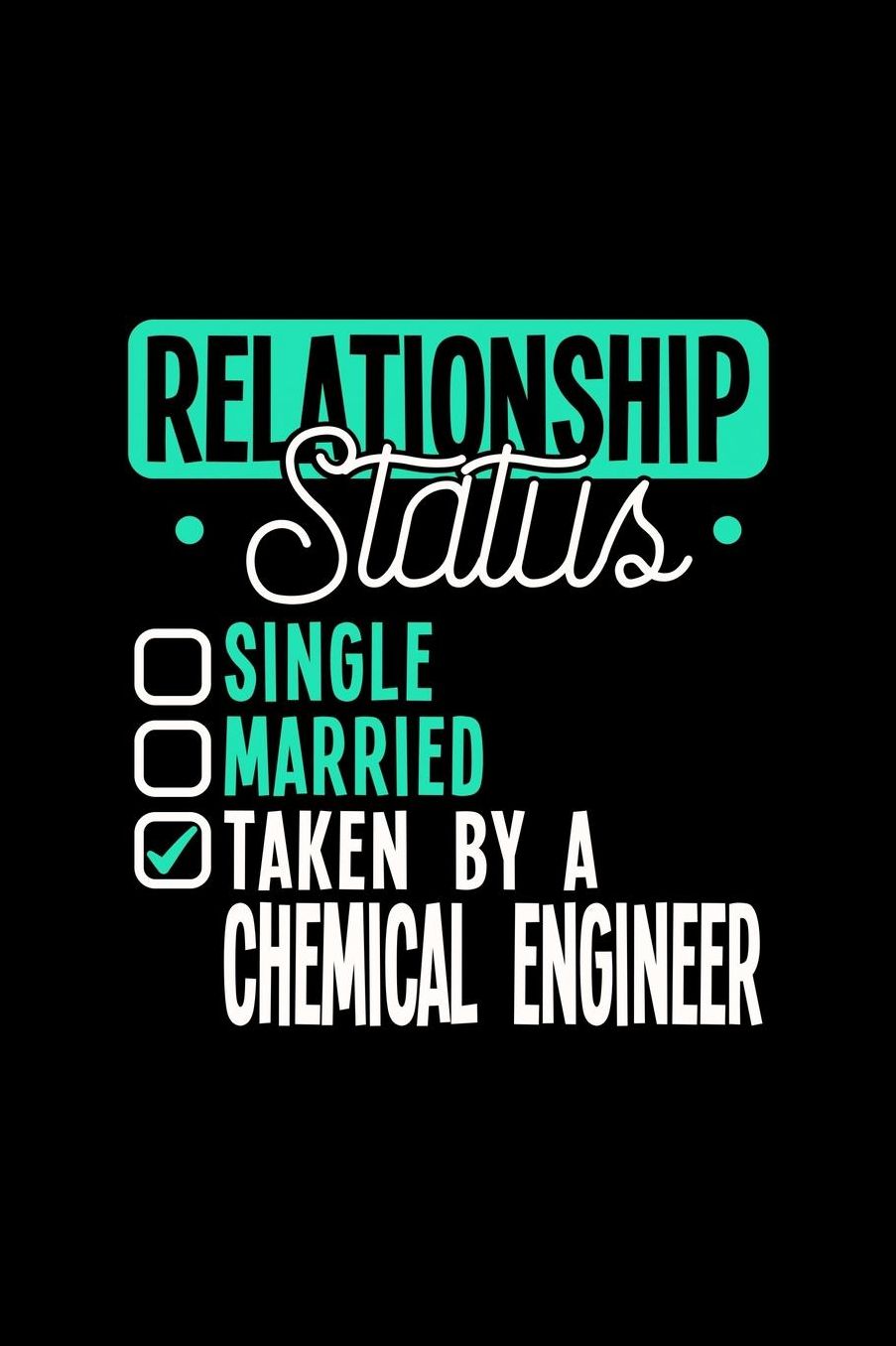 Relationship Status Taken by a Chemical Engineer: 6x9 inches checkered notebook, 120 Pages, Composition Book and Journal, lovely gift for your favorite Chemical Engineer
