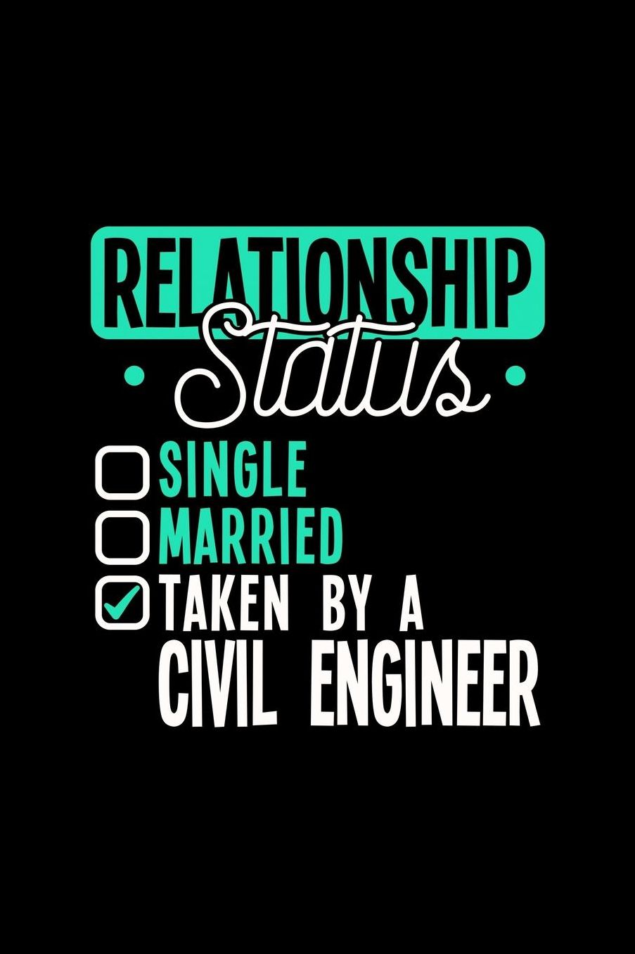 Relationship Status Taken by a Civil Engineer: 6x9 inches checkered notebook, 120 Pages, Composition Book and Journal, lovely gift for your favorite Civil Engineer