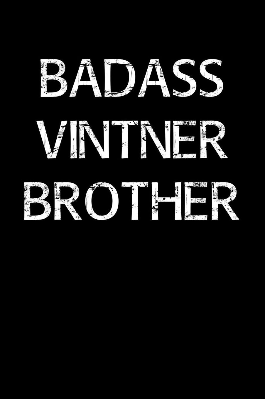 Badass Vintner Brother: A soft cover blank lined journal to jot down ideas, memories, goals, and anything else that comes to mind.