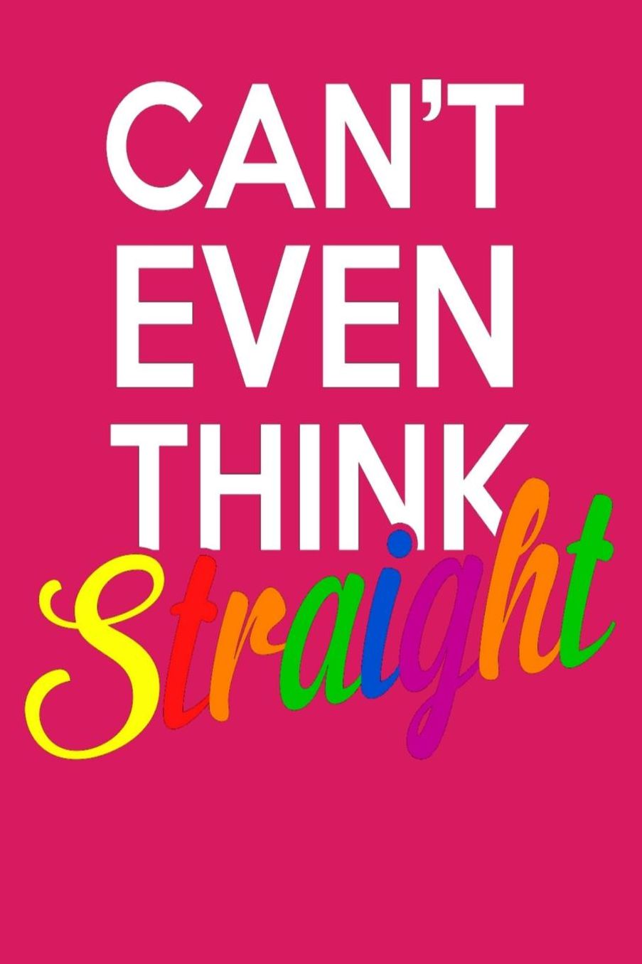 Can't Even Think Straight: LGBT and Transgender One-Minute Gratitude Journal and Diary- Be Grateful For And Best Moments Memory Book For LGBTQ
