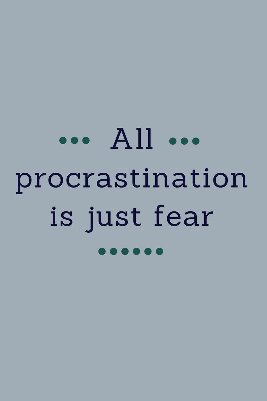 All Procrastination Is Just Fear: Intermittent Fasting Journal and Logbook: Maximize Your Success By Recording Your IF Journey