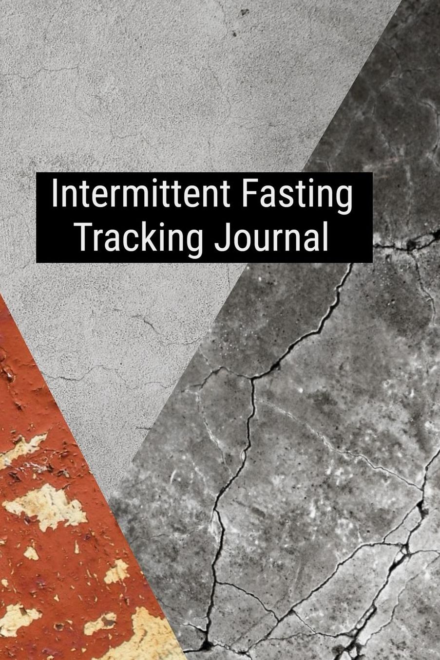 Intermittent Fasting Tracking Journal: Maximize Your Success By Recording Your IF Journey