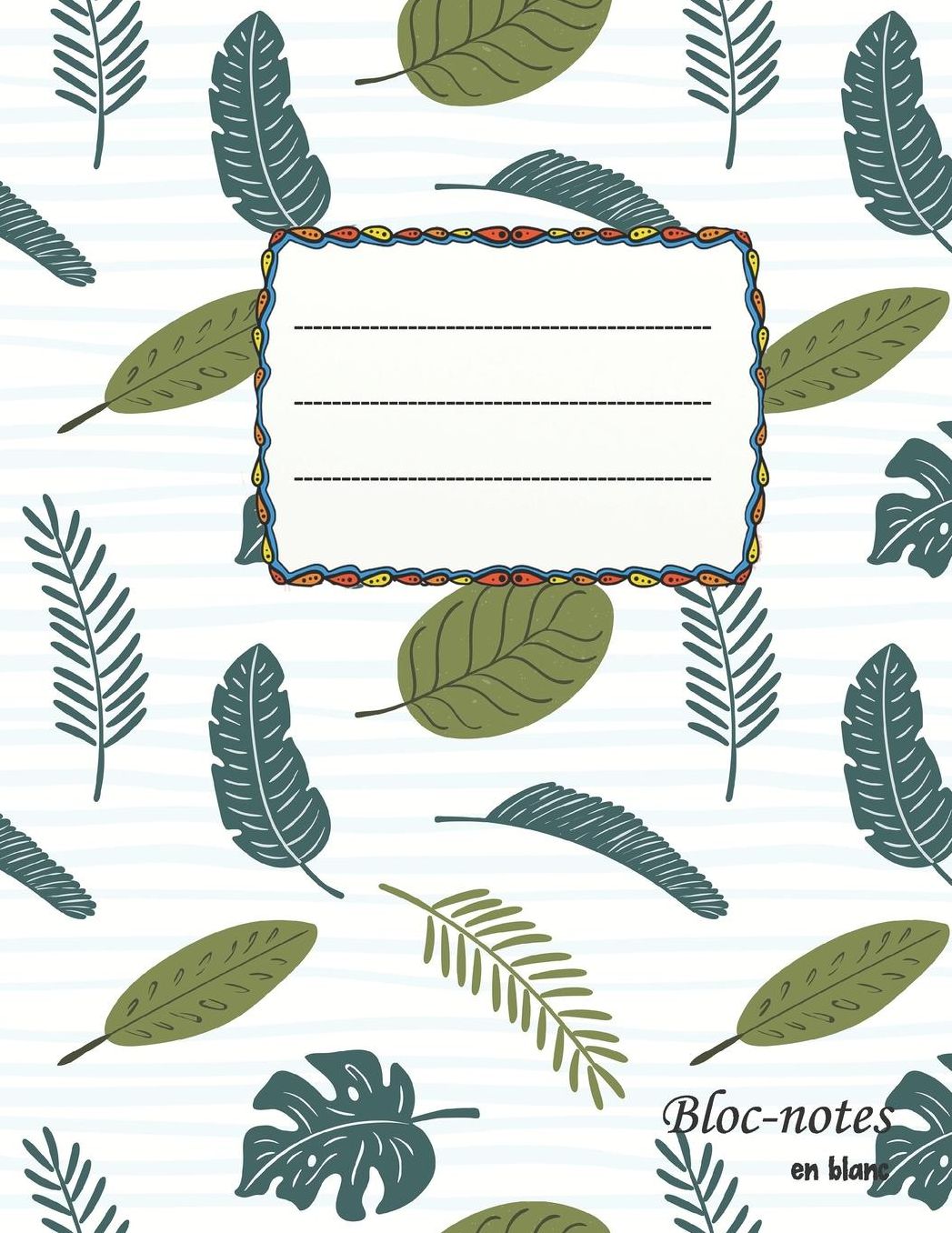 Bloc-notes en blanc: Feuilles de palmier - format A4 112 pages carnet de notes avec registre idï¿½al comme agenda, carnet de croquis, carnet de croquis, carnet ï¿½ dessin ou cahier ï¿½ colorier vide