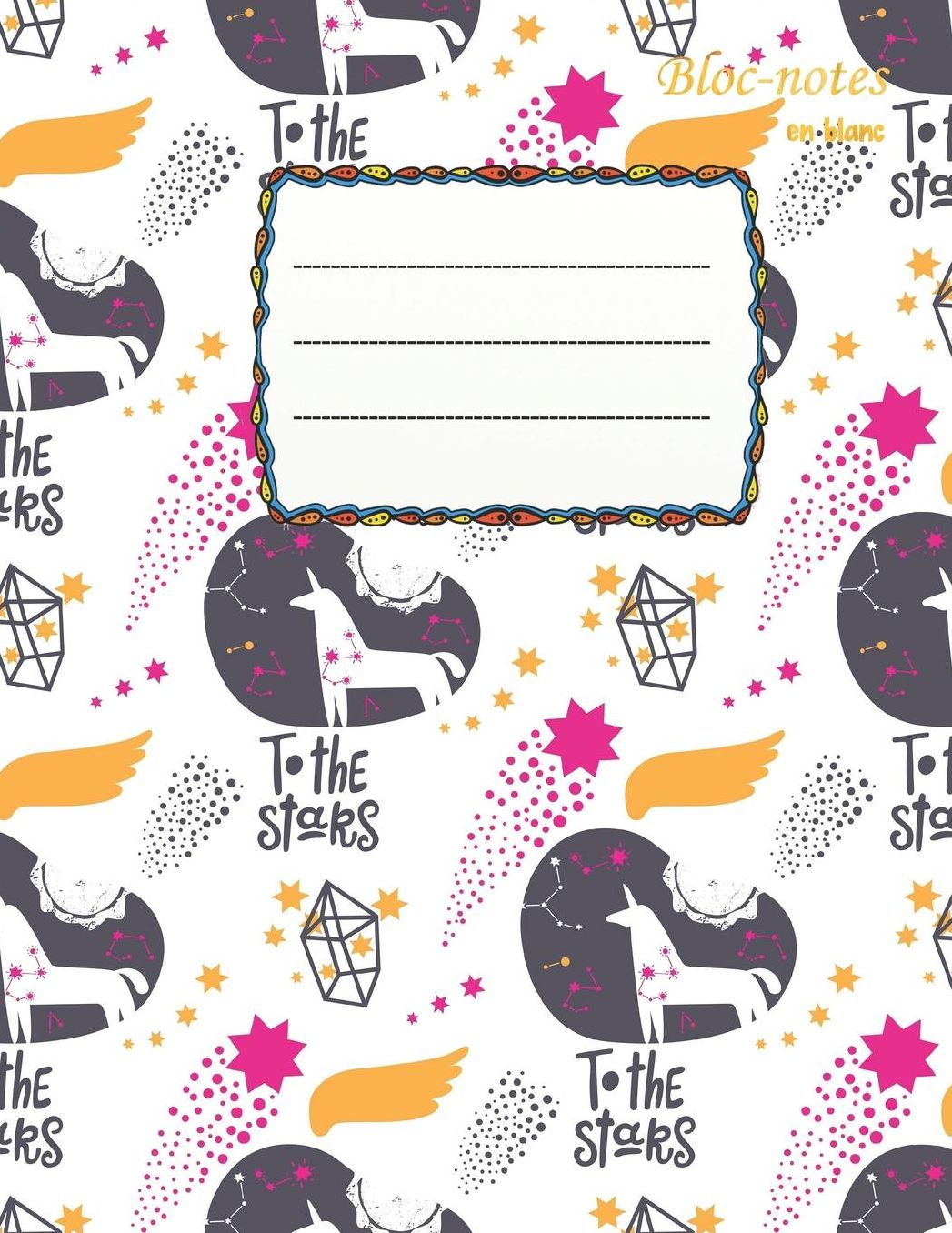 Bloc-notes en blanc: To the Stars - Einhorn Fan - format A4 112 pages carnet de notes avec registre idï¿½al comme agenda, carnet de croquis, carnet de croquis, carnet ï¿½ dessin ou ï¿½ colorier vide