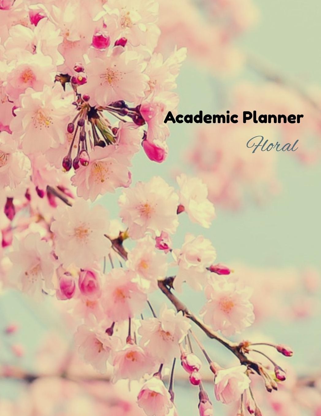 Academic Planner Floral: Student Daily Organizer With To-Do List, Class Schedule, Notes, Assignment Tracker and Goals