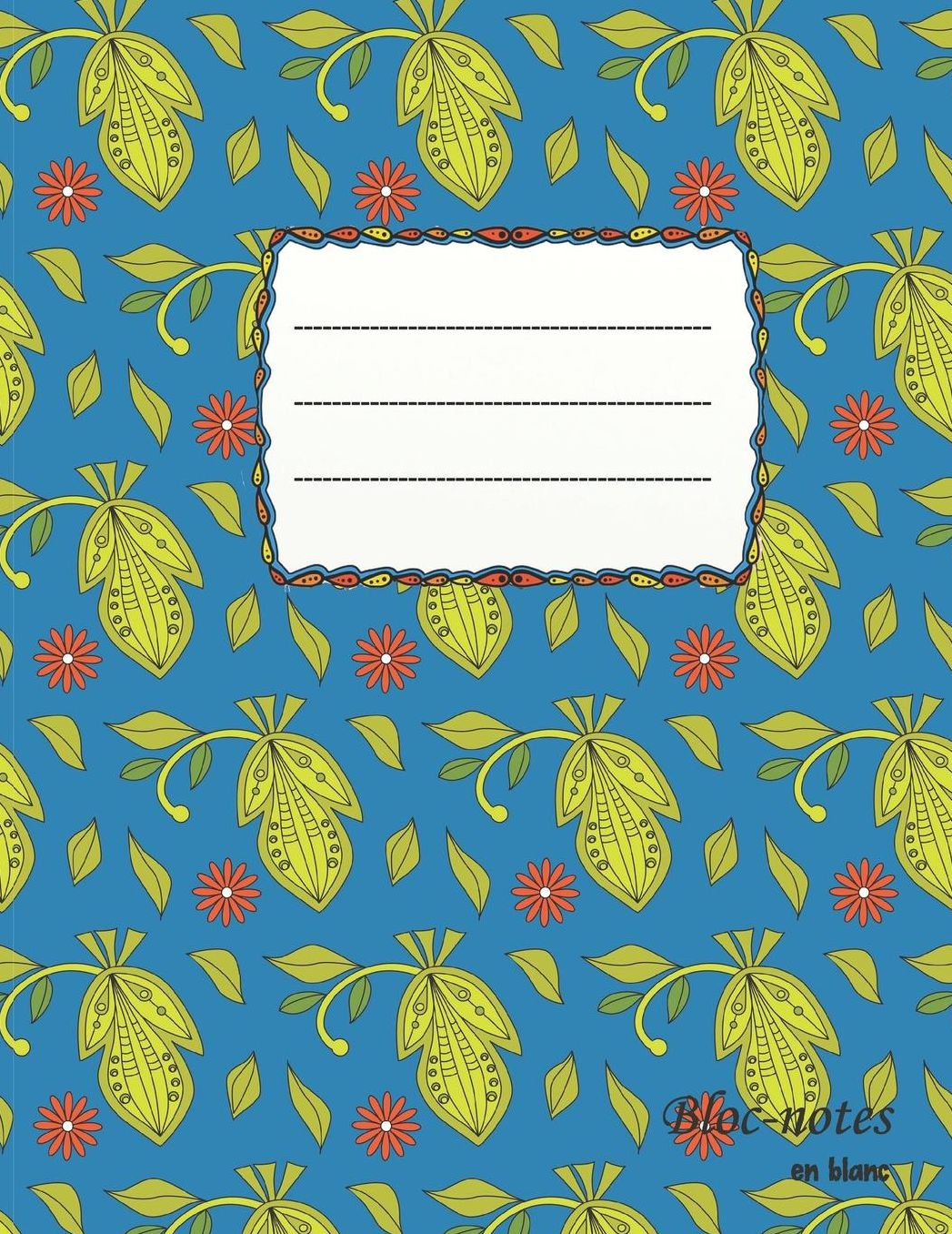 Bloc-notes en blanc: design floral nature - format A4 112 pages carnet de notes avec registre idï¿½al comme agenda, carnet de croquis, carnet de croquis, carnet ï¿½ dessin ou ï¿½ colorier vide