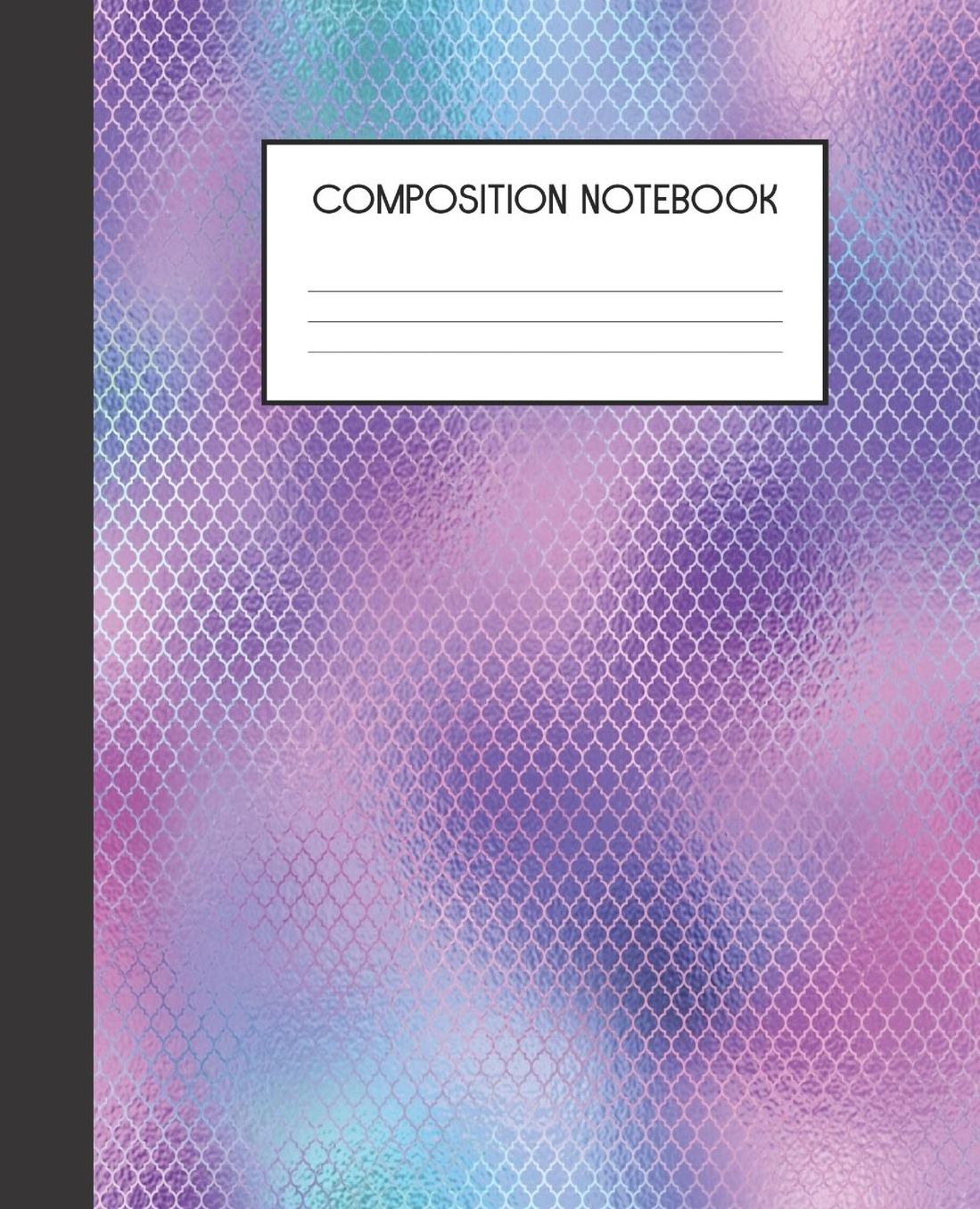 Composition Book: Iridescent Patterns College Ruled Notebook Lined Journal 100 Pages 7.5 X 9.25 School Subject Book Notes Student Gift Kids Teenager Adult Teacher