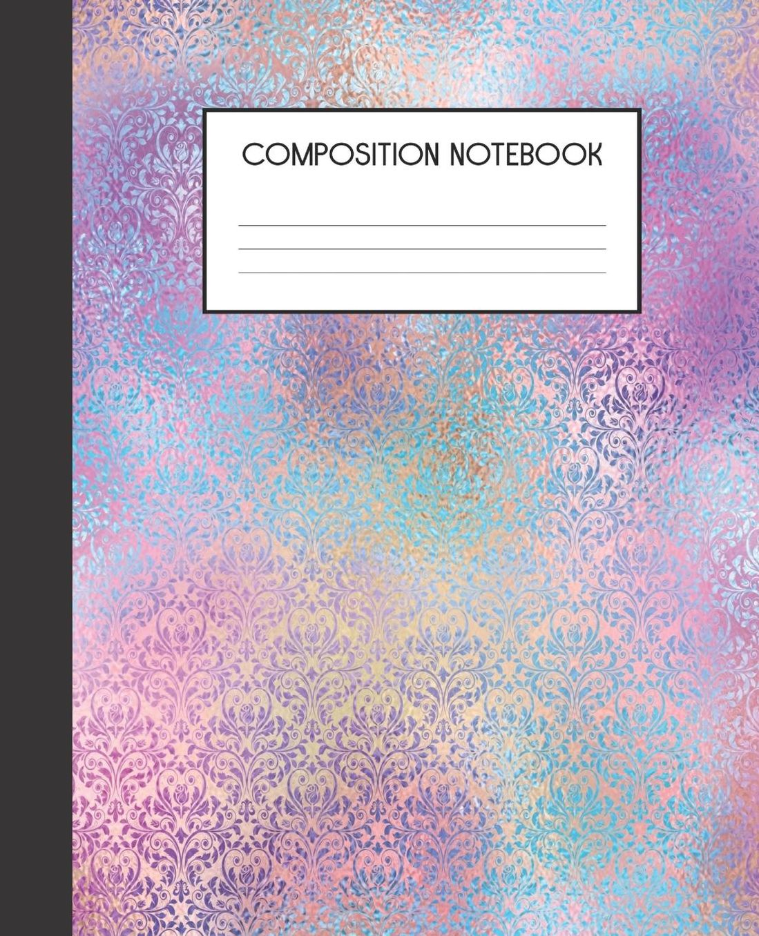 Composition Book: Iridescent Patterns College Ruled Notebook Lined Journal 100 Pages 7.5 X 9.25 School Subject Book Notes Student Gift Kids Teenager Adult Teacher