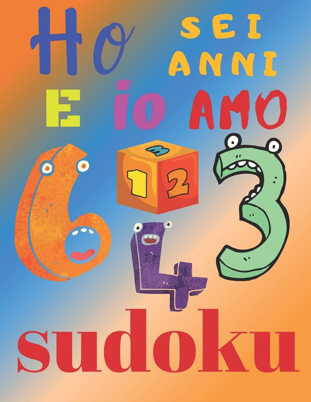 Ho sei anni e io amo il sudoku: L'ultimo libro di puzzle per bambini di sei anni