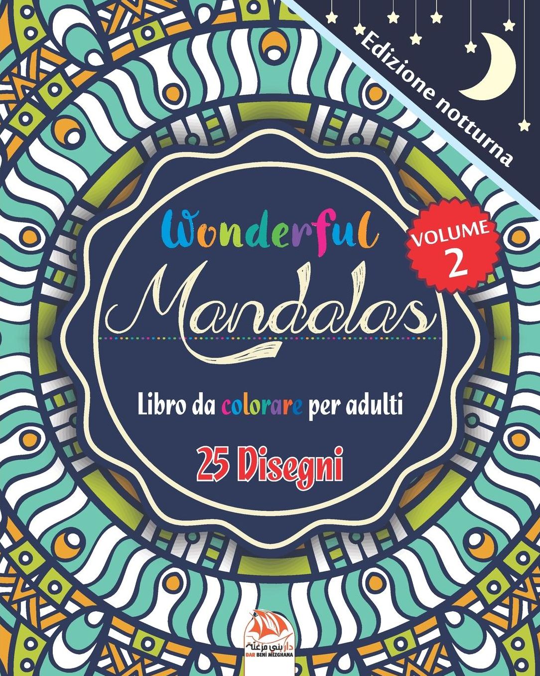 Wonderful Mandalas 2 - Edizione notturna - Libro da Colorare per Adulti: 25 illustrazioni (Mandalas) da colorare - anti-stress - Volume 2