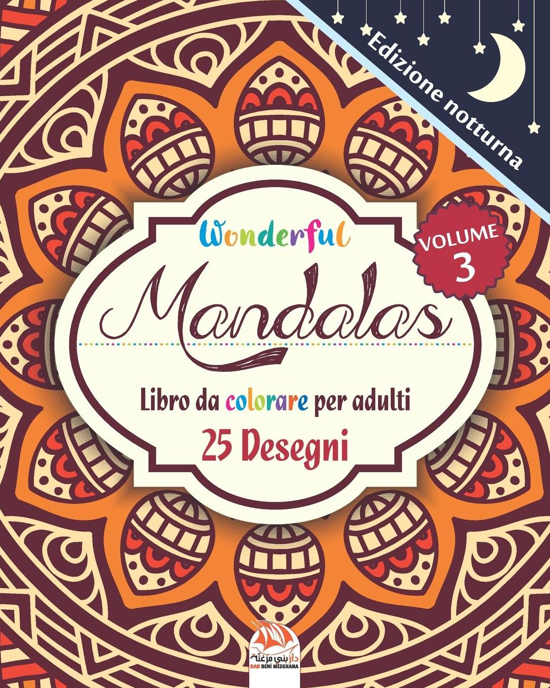 Wonderful Mandalas 3 - Edizione notturna - Libro da Colorare per Adulti: 25 illustrazioni (Mandalas) da colorare - anti-stress - Volume 3